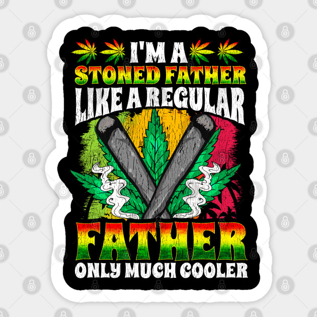 Download Stoned Father Weed Shirt Funny Humor Fathers Day - Weed ...