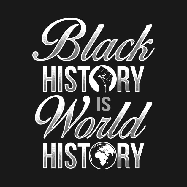 Black History Is World History Design by solsateez