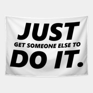 Just Get Someone Else To Do It (Black) Tapestry