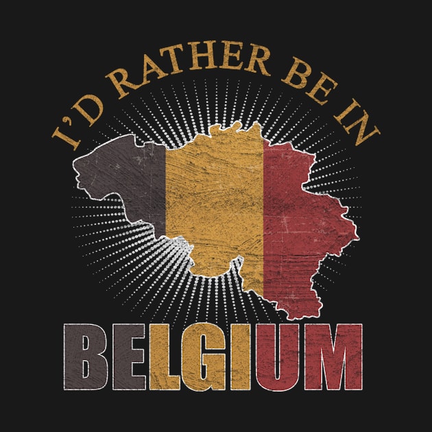 I'd Rather Be In Belgium Distressed by funkyteesfunny