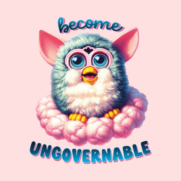 Become Ungovernable Furby by liminalcandy