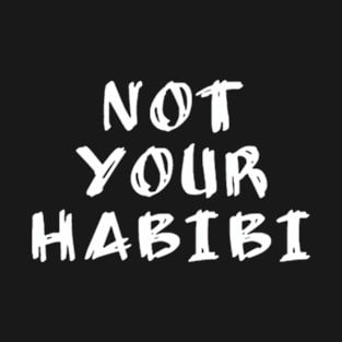 not your habibi T-Shirt