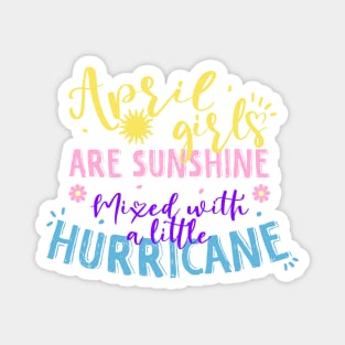 April girls are sunshine mixed with a little hurricane Magnet