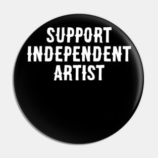 Support Independent Artist Pin