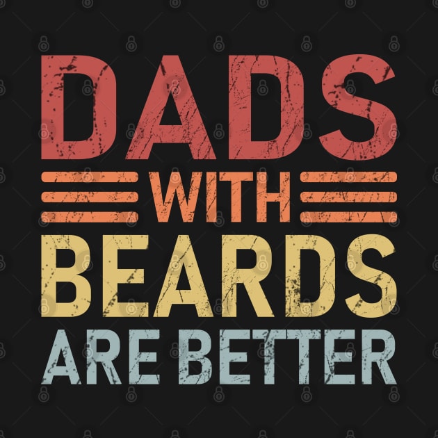 Dads with Beards are Better Father's Day Gift by DragonTees