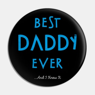 Best Daddy Ever...And I Knew It Pin