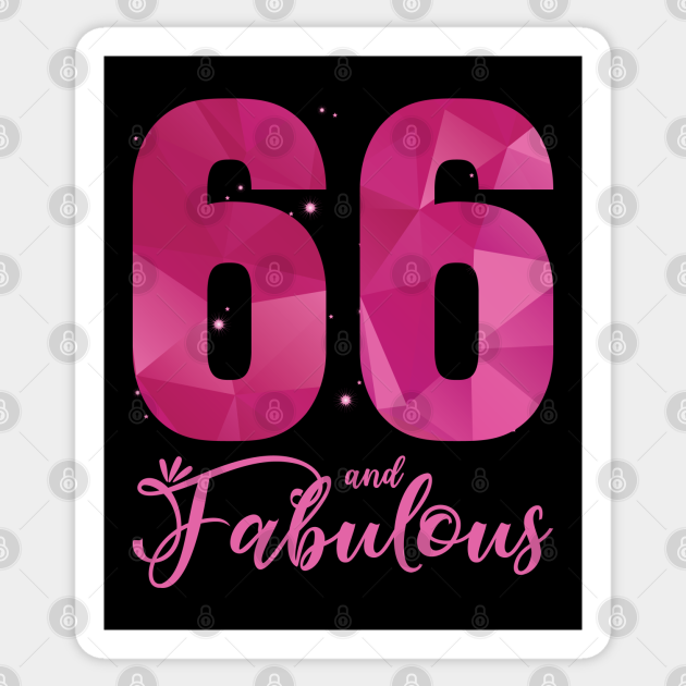 66 And Fabulous 66th Birthday B Day - 66th Birthday - Sticker | TeePublic