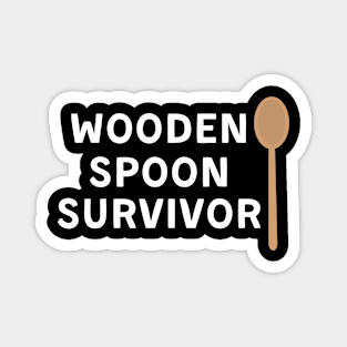 Funny Wooden Spoon Survivor - Survivor Humor Saying - Survived the Wooden Spoon | Hilarious Survivor Gift Magnet