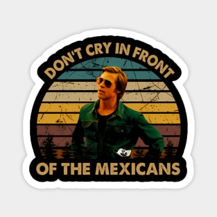 Vintage Once Upon A Time Art Hollywood - Don'T Cry In Front Of The Mexicans Magnet
