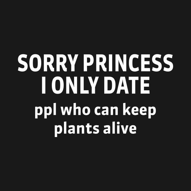 I only date ppl who can keep plants alive by TheCosmicTradingPost