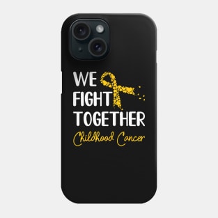 Childhood Cancer Awareness We Fight Phone Case