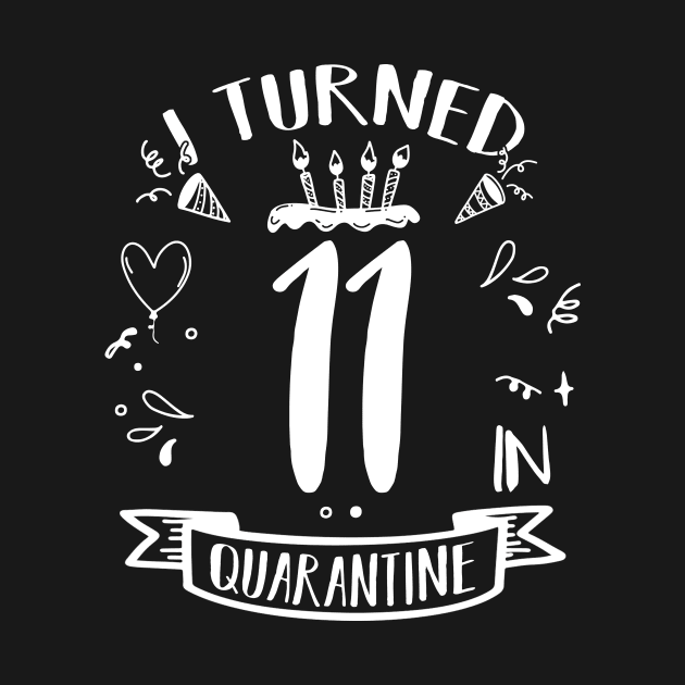 I Turned 11 In Quarantine by quaranteen