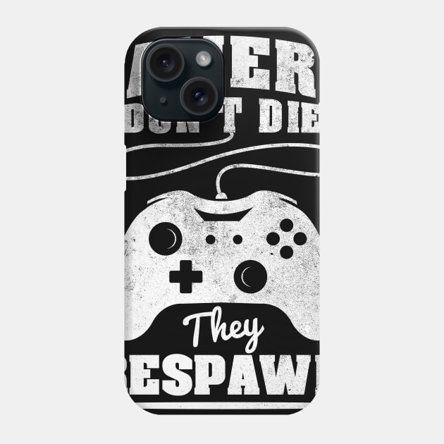 Gamers don't die they respawn Phone Case by Dailygrind