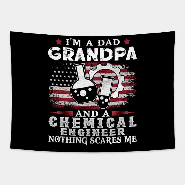 I'm Dad Grandpa Chemical Engineer Nothing Scares Me USA Flag Patriot Father Gift Tapestry by justinacedric50634