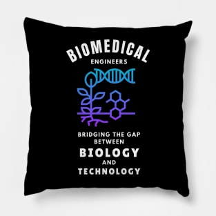 Biomedical Engineers: Bridging the gap between biology and technology BME Pillow