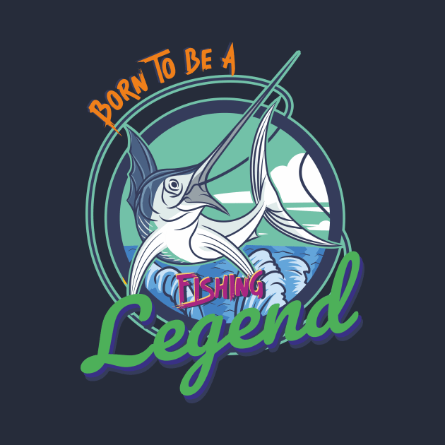 born to be a fishing legend by DOGGHEAD