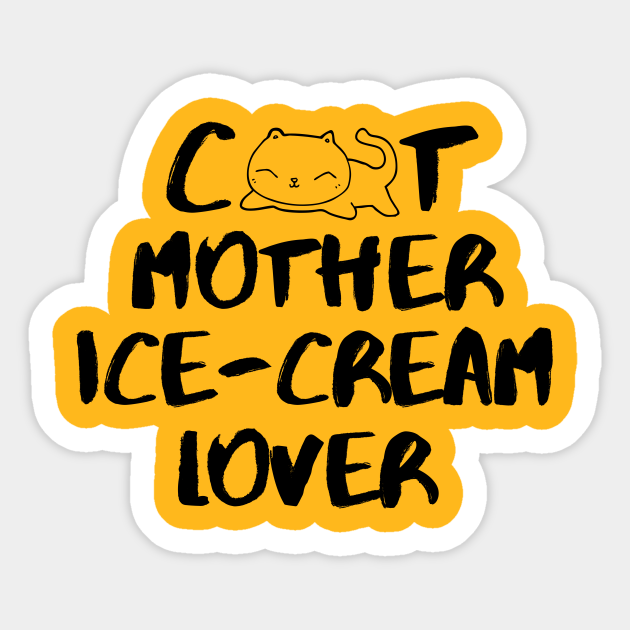 Cat Mom Ice-Cream Lover Foodie Bunny Animals Dog Cat Pets Sarcastic Funny Meme Cute Gift Happy Fun Introvert Awkward Geek Hipster Silly Inspirational Motivational Birthday Present - Catshirt - Sticker