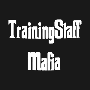 Training Staff Mafia T-Shirt