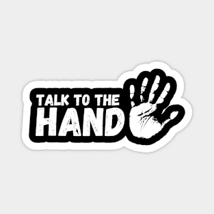 Talk to the Hand Magnet