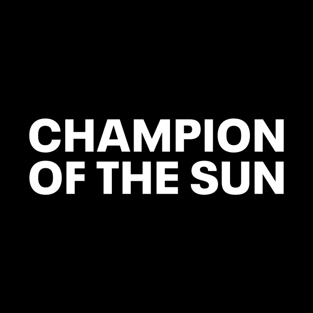 champion of the sun by Owl Flavored