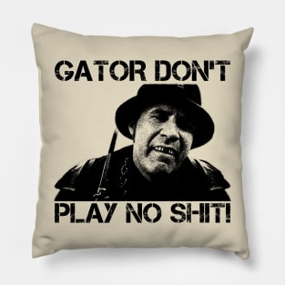 Gator Don't Play No Shit! - Vintage Pillow