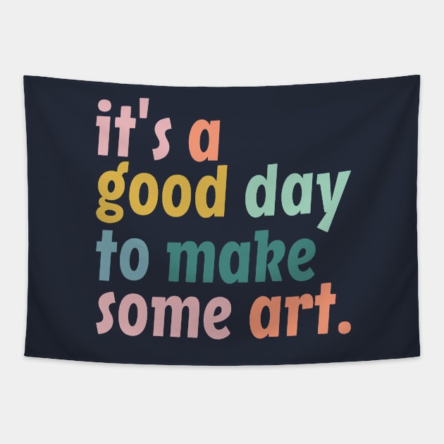 It's a Good Day to Make Art, Gift For Teacher, Art Teacher Gift Tapestry by yass-art