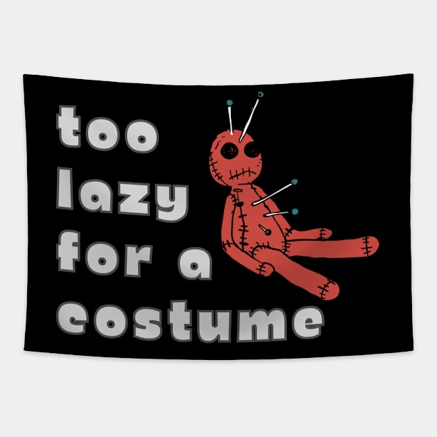 Too Lazy Halloween Costume VooDoo Doll Funny Spooky Lame Easy Tapestry by WearablePSA