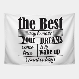 the best way to make your dreams come true is to wake up Tapestry