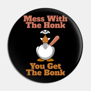 Mess The Honk, You Get The Bonk Pin