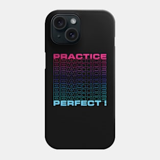 Practice makes Perfect Phone Case