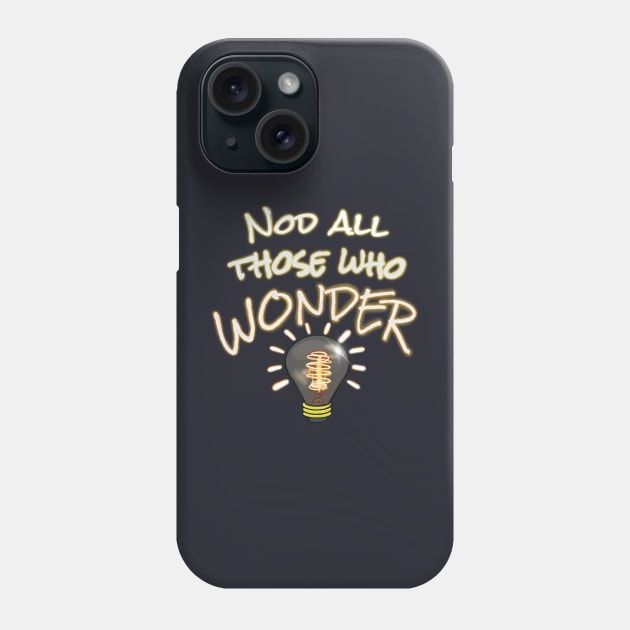 Nod All Those Who Wonder - funny hiker quotes Phone Case by BrederWorks