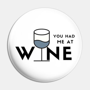 You Had Me At Wine (blue) Pin