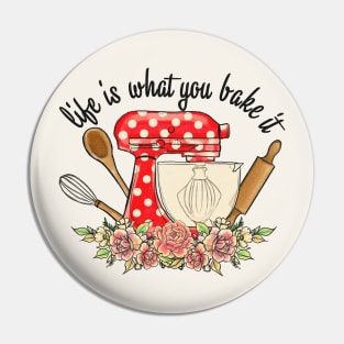 Life Is What You Bake It Pin