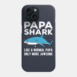 Papa Shark Only More Jawsome Fathers Day Gift Phone Case