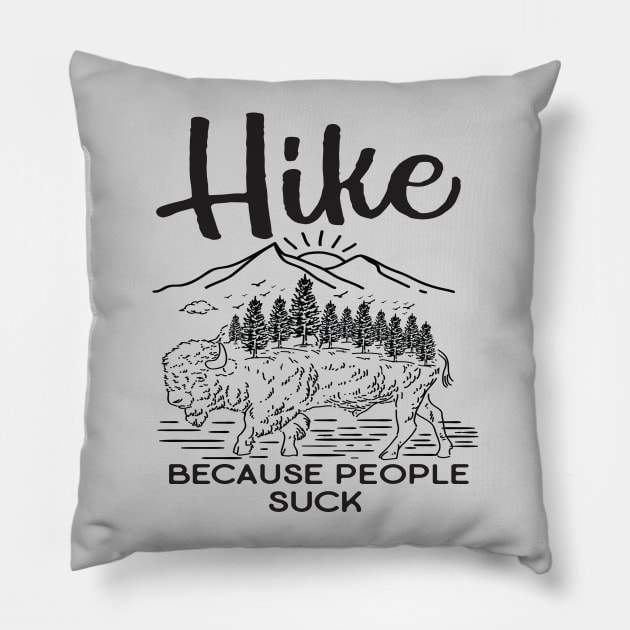 Hike Because People Suck Pillow by Eugenex