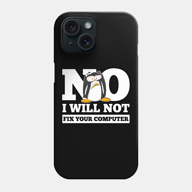 No I Will Not Fix Your Computer for Programmers and IT Nerds Phone Case by Cedinho