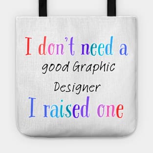 I dont need a good graphic designer i raised one Tote