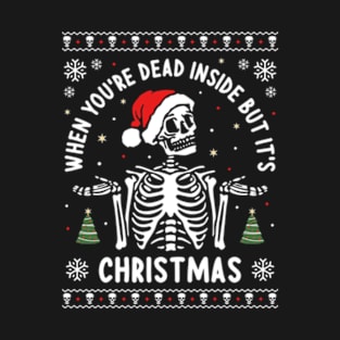 When You're Dead Inside But It's Christmas T-Shirt