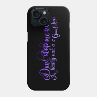 Don't Stop Me Now Phone Case