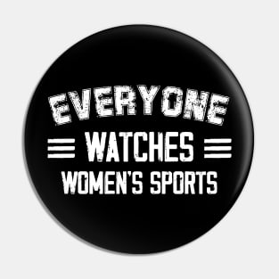 Funny Women Everyone Watches Women's Sports Pin