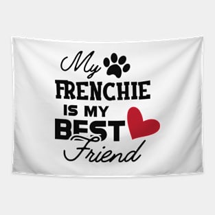 Frenchie Dog - My frenchie is my best friend Tapestry