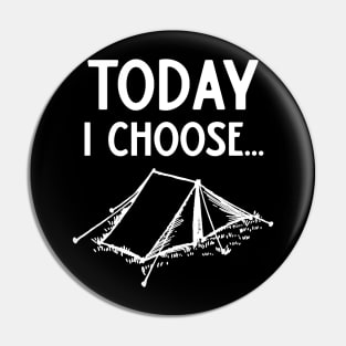 Today I Choose Camping Pin