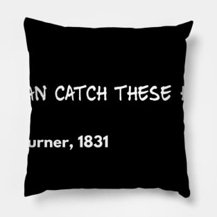 You can catch these hands Pillow