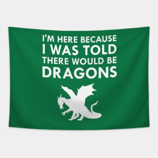 I Was Told There Would Be Dragons Mythical Creature Tapestry