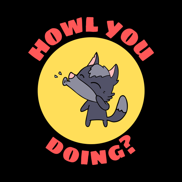 Howl You Doing | Wolf Pun by Allthingspunny