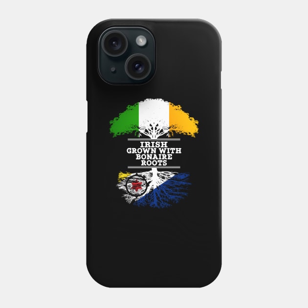 Irish Grown With Bonaire Roots - Gift for Bonaire With Roots From Bonaire Phone Case by Country Flags