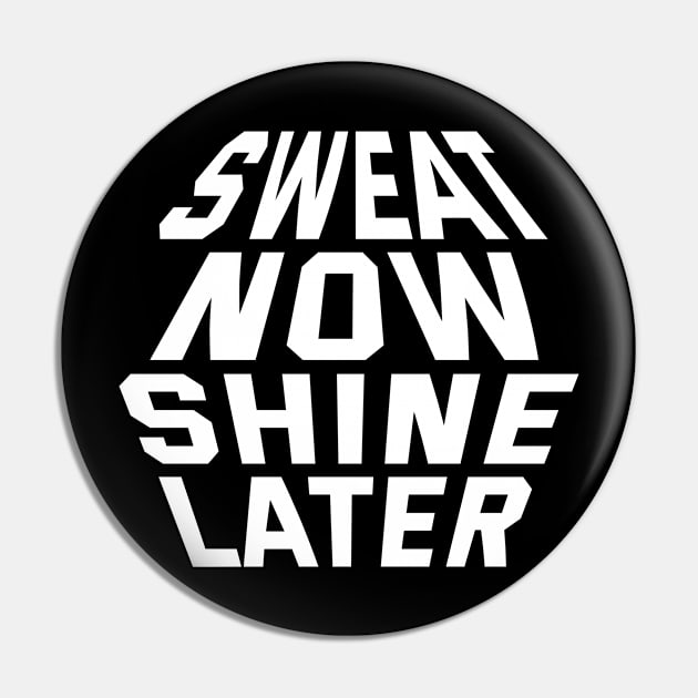 Sweat Now Shine Later Pin by Texevod