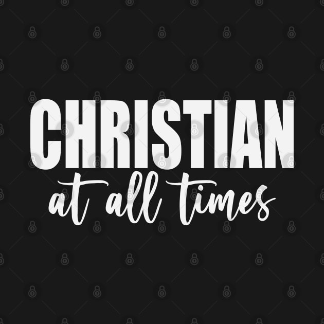 Christian At All Times (White) by inotyler