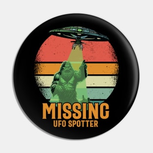 Missing UFO Spotter - For Bigfoot & Alien Believers Pin