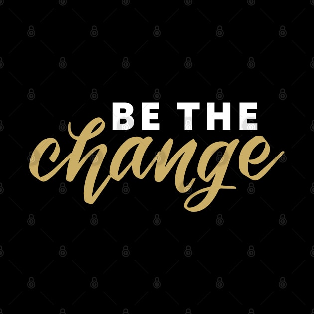 Be the Change by Inspirit Designs